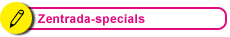 zentrada Specials